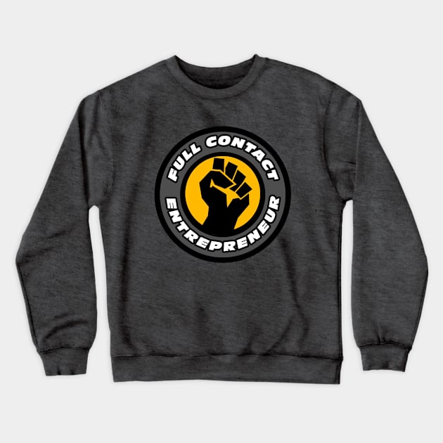 Full Contact Entrepreneur Crewneck Sweatshirt by rodney